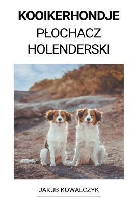 Kooikerhondje (Plochacz Holenderski) By Kowalczyk 9798215982495