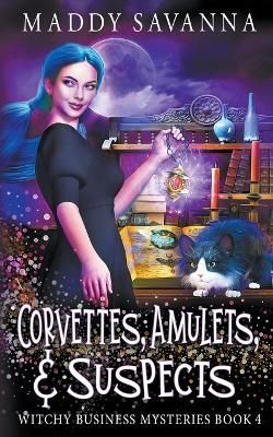 Corvettes, Amulets, & Suspects By Maddy Savanna 9798215993194