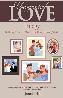 Unexpected Love Trilogy By Jamie Hill 9798215993798 (Paperback)