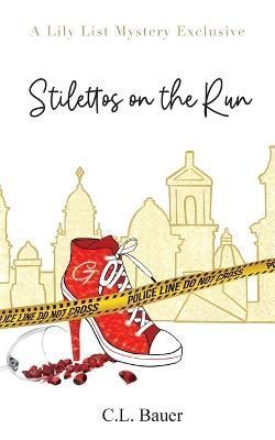 Stilettos On The Run By C L Bauer 9798218003487 (Paperback)