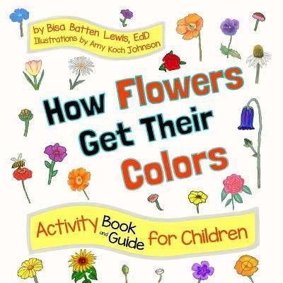 How Flowers Get Their Colors By Lewis 9798218009038 (Paperback)