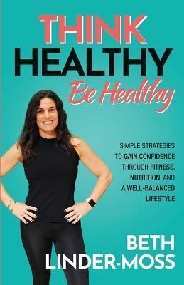 Think Healthy, Be Healthy By Linder-Moss 9798218014018 (Paperback)