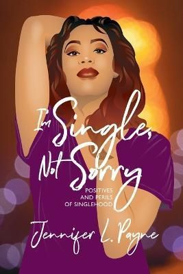 I'm Single, Not Sorry By Jennifer L Payne 9798218026752 (Paperback)