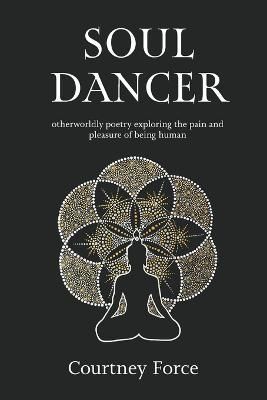 Soul Dancer By Force, Courtney 9798218027605 (Paperback)