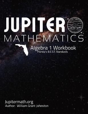 Algebra 1 Workbook: Jupitermath.org By Johnston, William Grant