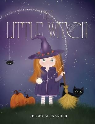 The Little Witch By Kelsey Alexander 9798218058692 (Hardback)