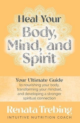 Heal Your Body, Mind, and Spirit By Trebing 9798218073299 (Paperback)