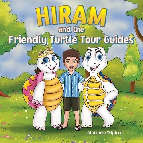 Hiram and the Friendly Turtle Tour Guides By Matthew Tripicco