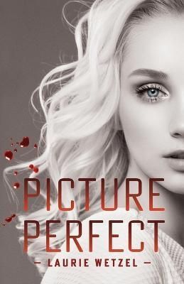 Picture Perfect By Laurie Wetzel 9798218090456 (Paperback)