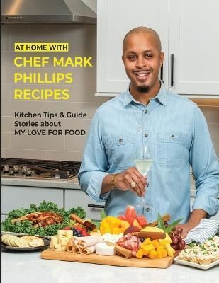 At Home with Chef Mark Phillips By Phillips 9798218095086 (Paperback)