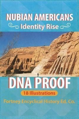 Nubian Americans Identity Rise DNA Proof By Albert Fortney, Jr