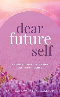Dear Future Self By Susan Lowenthal Axelrod 9798218105747 (Paperback)