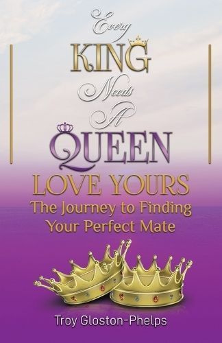 Every King Needs a Queen, Love Yours By Troy Gloston-Phelps
