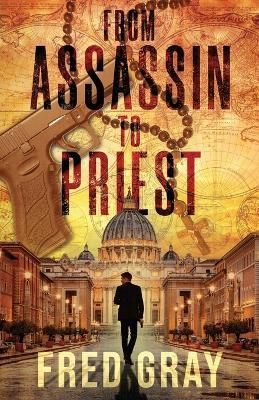 From Assassin to Priest By Fred Gray 9798218119539 (Paperback)