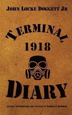 Terminal Diary 1918 By John Locke Doggett, Jr 9798218154448