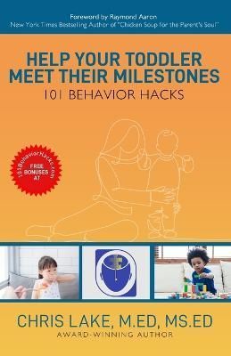 Help Your Toddler Meet Their Milestones By Chris Lake 9798218163525