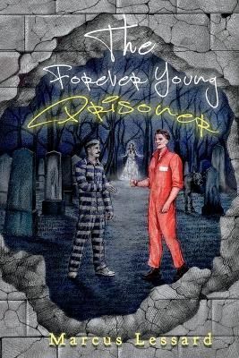 The Forever Young Prisoner By Marcus Lessard 9798218168452 (Paperback)