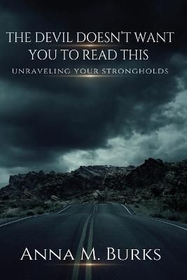 The Devil Doesn't Want You to Read This By Anna M Burks 9798218169015