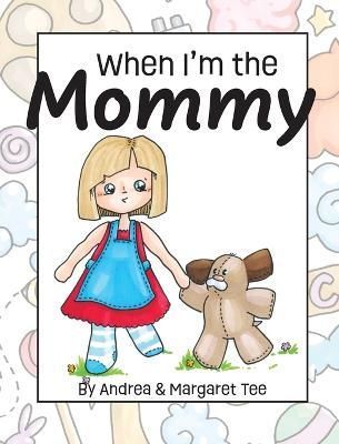 When I'm the Mommy By Tee 9798218174590 (Hardback)