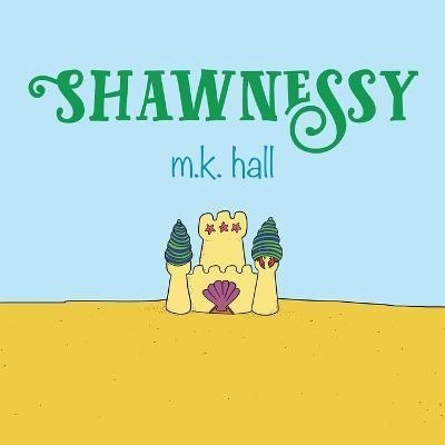 Shawnessy By Michelle Kim Hall 9798218178604 (Paperback)