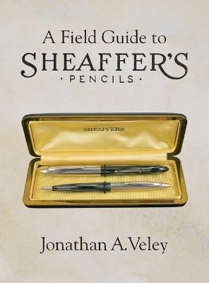 A Field Guide to Sheaffer's Pencils By Jonathan A Veley 9798218188405