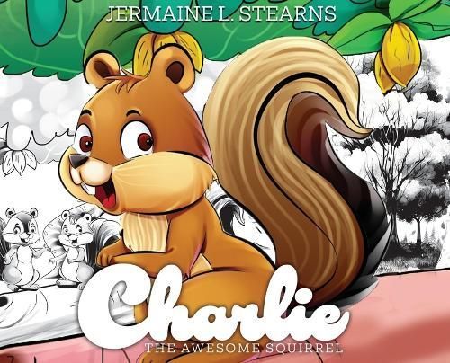 Charlie The Awesome Squirrel By Jermaine Stearns 9798218191818