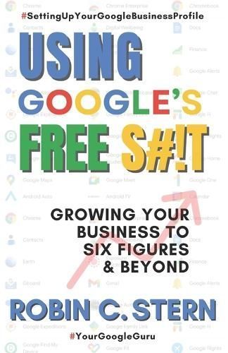 Using Google's Free S#!t! By Stern 9798218238315 (Paperback)
