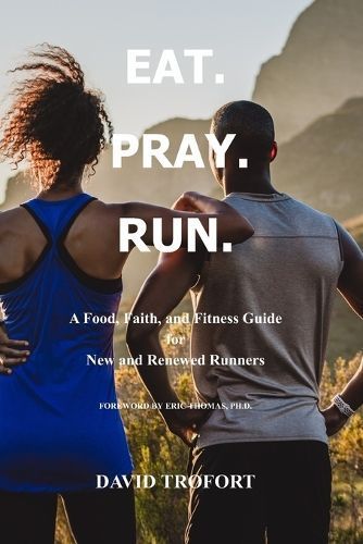 Eat. Pray. Run. By Trofort 9798218283513 (Paperback)