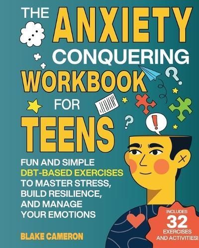 Anxiety Conquering Workbook for Teens By Cameron 9798218310479