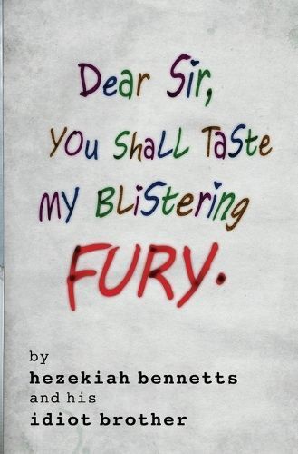 Dear Sir, You Shall Taste My Blistering Fury By Bennetts 9798218312084