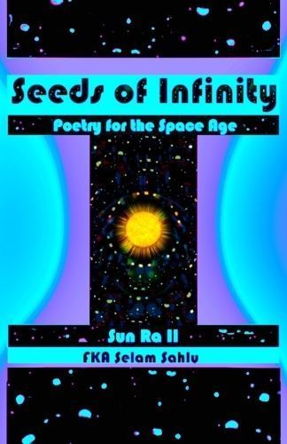 Seeds of Infinity By Selam Sahlu (contributions), Sun Ra (author)