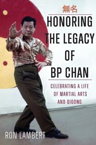 Honoring the Legacy of BP Chan By Ronald Lambert 9798218322663
