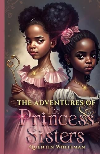 The Adventures Of the Princess Sisters By Quentin D Whiteman