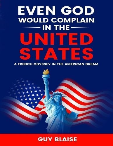 Even God Would Complain in the United States By Guy Blaise (Paperback)