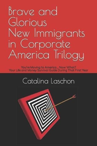 Brave and Glorious New Immigrants in Corporate America Trilogy