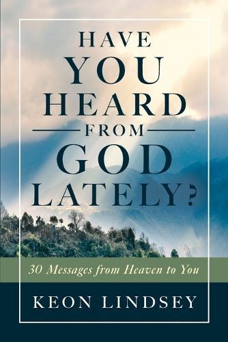 Have You Heard from God Lately? By Keon Lindsey 9798218349066