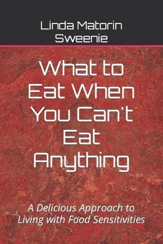 What to Eat When You Can't Eat Anything By Linda Matorin Sweenie