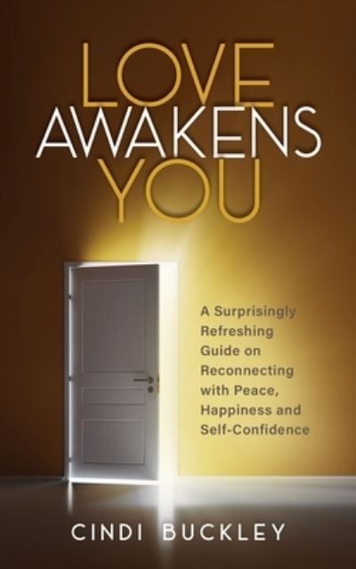 Love Awakens You By Cindi Buckley 9798218393557 (Paperback)
