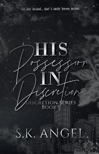 His Possession In Discretion By S K Angel 9798218396046 (Paperback)