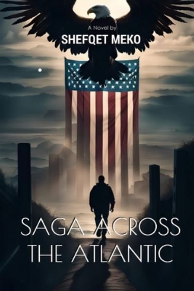 Saga Across the Atlantic By Shefqet Meko 9798218398927 (Paperback)