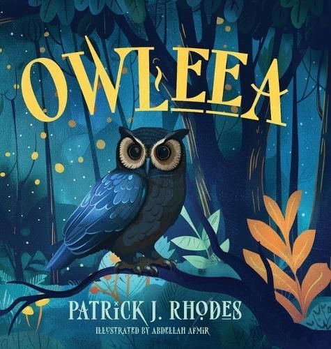 Owleea By Patrick J Rhodes (author), Abdellah Afmir (illustrator)