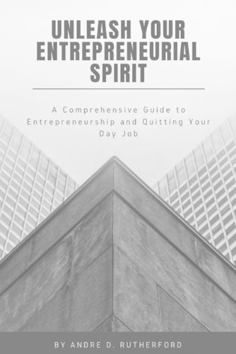 Unleash Your Entrepreneurial Spirit By Andre Devonte Rutherford