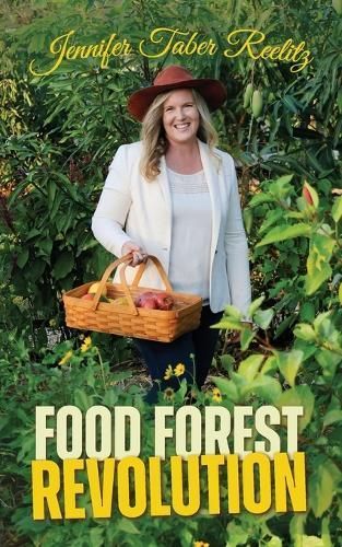 Food Forest Revolution By Jennifer Taber Reelitz 9798218423223