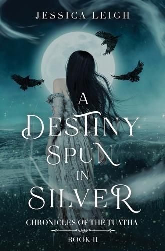 A Destiny Spun in Silver By Jessica Leigh 9798218438388 (Paperback)