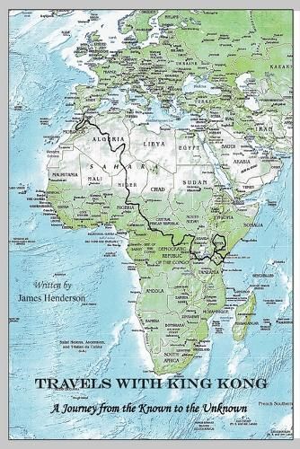 Travels With King Kong - A Journey from the Known to the Unknown