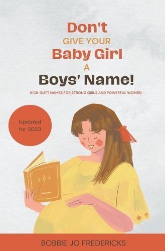 Don't Give Your Baby Girl a Boys' Name By Bobbie Jo Fredericks