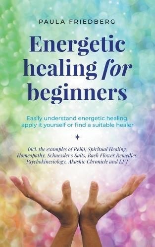 Energetic Healing for Beginners By Friedberg 9798223049241 (Paperback)