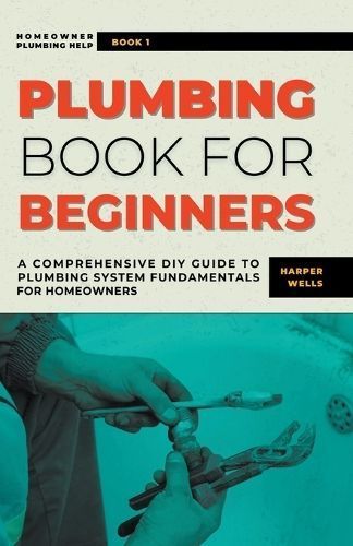 Plumbing Book for Beginners By Harper Wells 9798223101994 (Paperback)