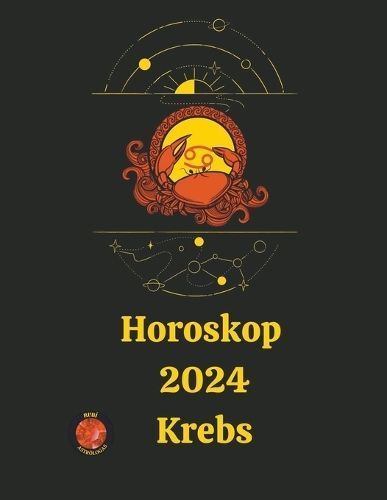 Horoskop 2024 Krebs By Rubi Astrólogas 9798223113775 (Paperback)