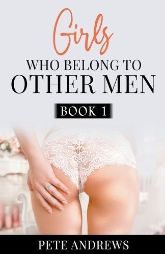 Girls Who Belong To Other Men Book 1 By Pete Andrews 9798223129967